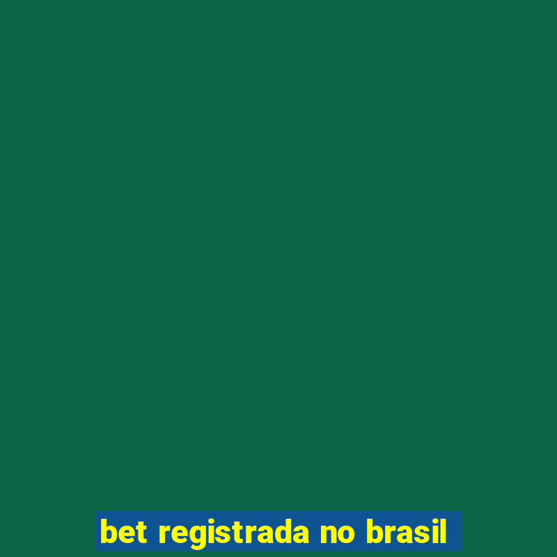 bet registrada no brasil